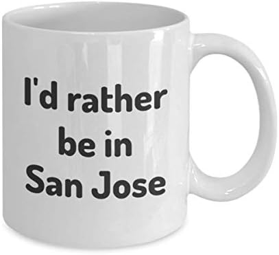 Radije bih bio u San Jose čaj za čajnik Traveler Coworker Friend Poklon California Travel krig
