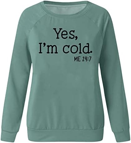 Izbijeljene majice za žene Da, hladno me 24: 7 duksevi padaju zimske pograde za pulover s dugim rukavima majice dugih rukava majice
